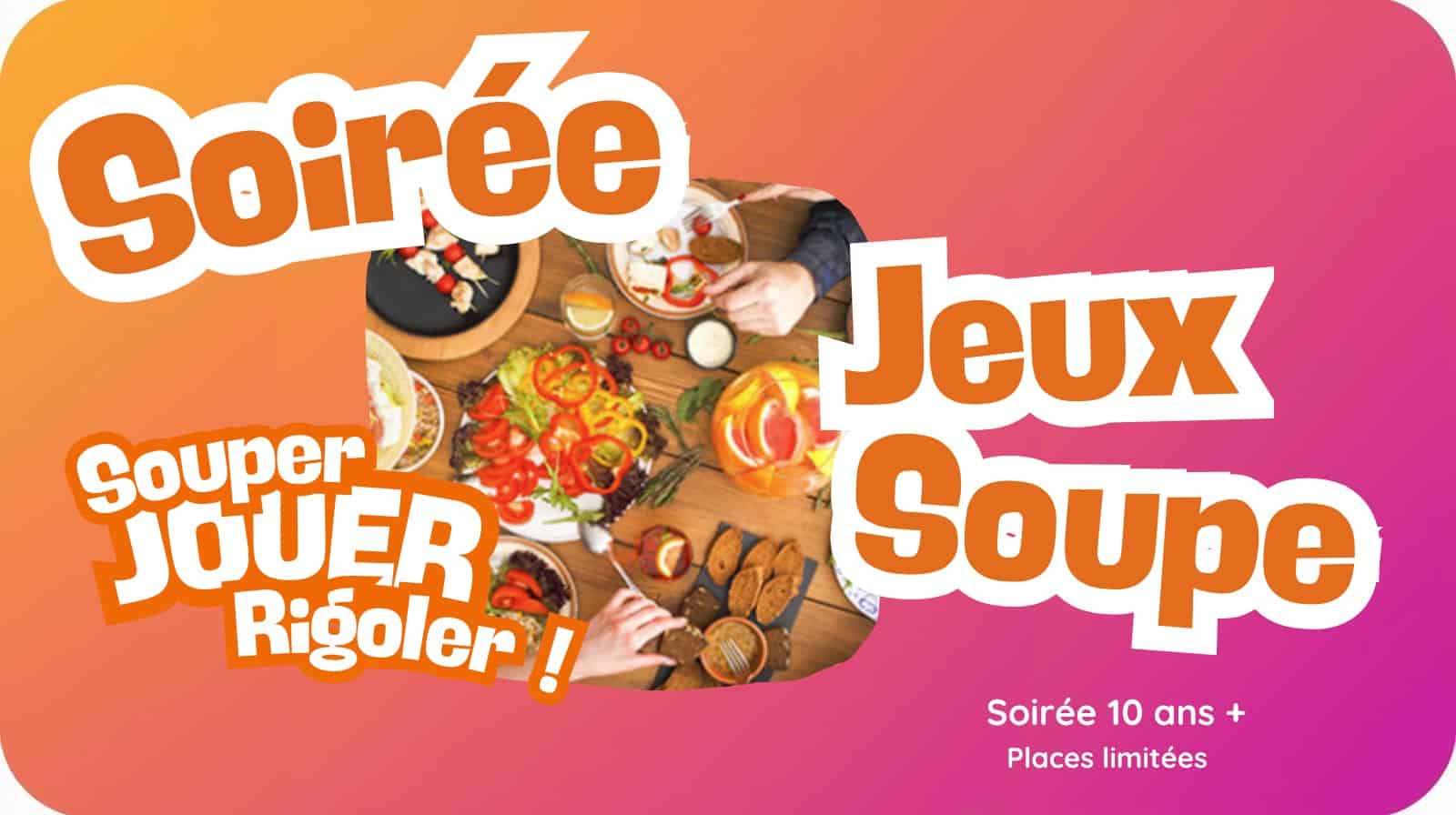 Soirée Jeux Soupe (+10 ans)